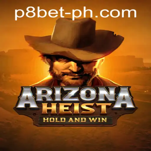 ArizonaHeist: A Comprehensive Guide to the Thrilling New Game on P8.BET